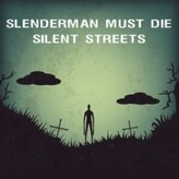 slenderman must die: silent streets game