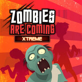 zombies are coming: xtreme game